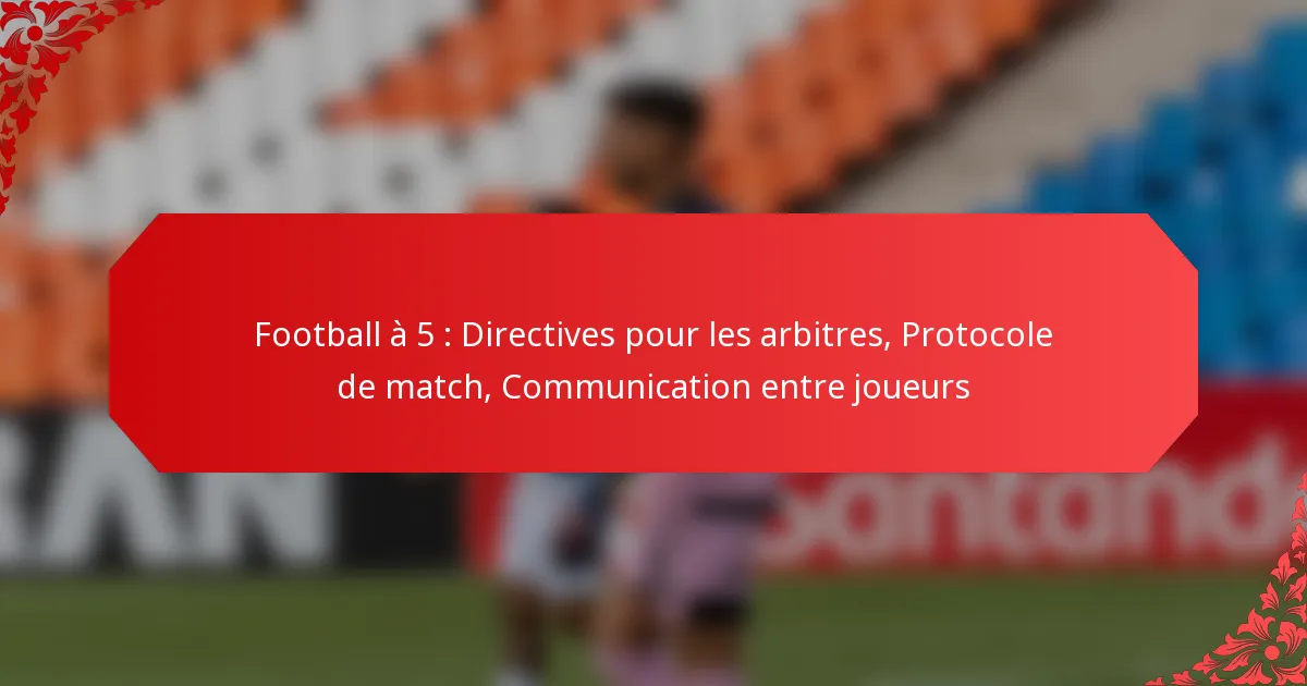 Football à 5 : Directives pour les arbitres, Protocole de match, Communication entre joueurs